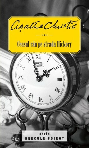 Ceasul rău pe strada Hickory by Agatha Christie