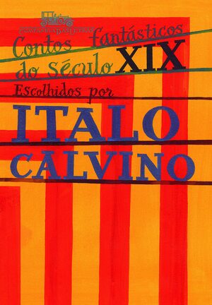 Contos Fantásticos do Século XIX by Italo Calvino