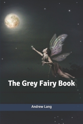 The Grey Fairy Book by Andrew Lang