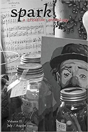 Spark: A Creative Anthology, Volume 2 by Melissa Ziegler, Michelle Soudier, Christine Edwards, Ashley Capes, Beatriz Fitzgerald Fernandez, Andrew Blackman, Daniel Pearlman, Sarah Kravitz, Ellen Denton, Jennifer Racek, Alexis A. Hunter, Hunter Liguore, Lisa Reeves, Scott Skrabal, Kate Raynes, Simon Bradley, Richard King Perkins II, Brian James Lewis, Sandy Hiortdahl, George Wells, Robert J. Sawyer, James Burgin, Brandon Tietz, Cynthia Guenther Richardson