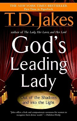 God's Leading Lady: Out of the Shadows and Into the Light by T.D. Jakes