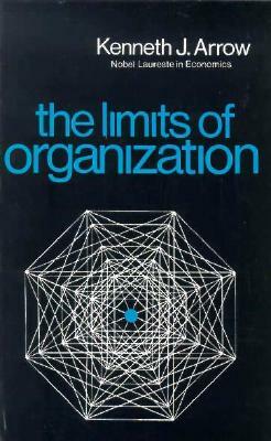 Limits of Organization by Kenneth J. Arrow
