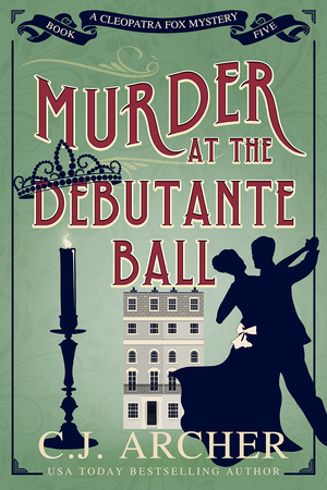 Murder at the Debutante Ball by C.J. Archer