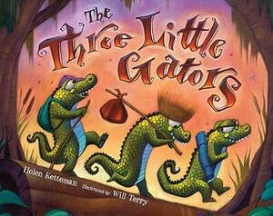 The Three Little Gators by Will Terry, Helen Ketteman