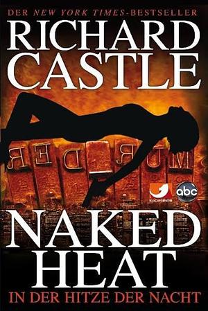 Naked Heat: In der Hitze der Nacht by Richard Castle