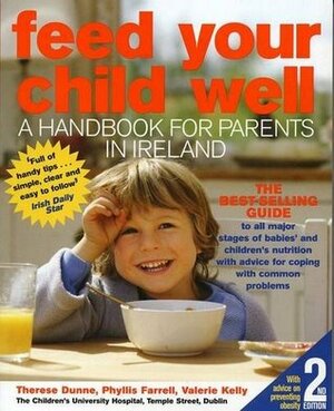Feed Your Child Well: Babies and Toddlers by Valerie Kelly, Phyllis Farrell, Therese Dunne