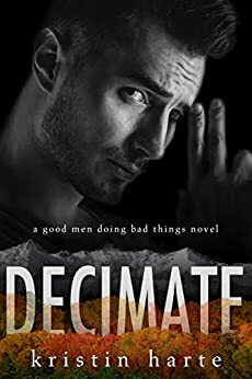 Decimate: A Good Men Doing Bad Things Novel by Kristin Harte