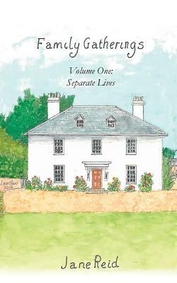 Family Gatherings: Volume One - Separate Lives by Jane Reid