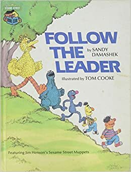 Follow the Leader: Featuring Jim Henson's Sesame Street Muppets by Sandy Damashek