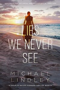 Lies We Never See by Michael Lindley