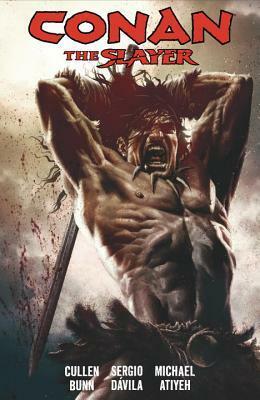 Conan the Slayer, Volume 1 by Michael Atiyeh, Sergio Davila, Cullen Bunn