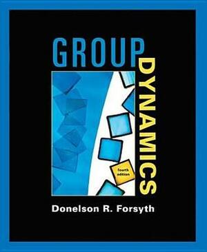 Group Dynamics. International Student Edition by Donelson R. Forsyth