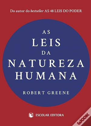 As Leis da Natureza Humana by Robert Greene