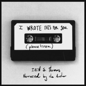 I Wrote This For You: Please Listen  by Iain S Thomas