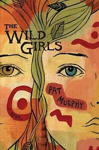 The Wild Girls by Pat Murphy