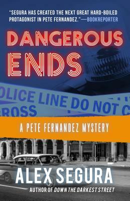 Dangerous Ends: (pete Fernandez Book 3) by Alex Segura