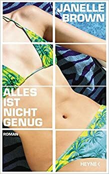 Alles ist nicht genug by Janelle Brown