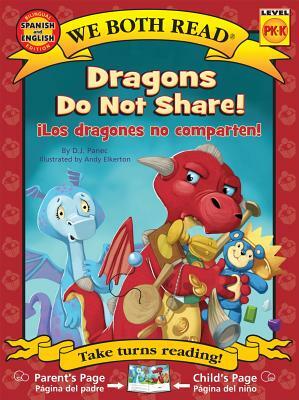 Dragons Do Not Share/Los Dragones No Comparten by D. J. Panec