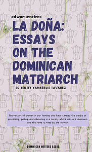 La Doña: Essays on the Dominican Matriarch by Yamberlie Tavarez