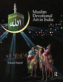 Muslim Devotional Art in India, Volume 5 by Yousuf Saeed