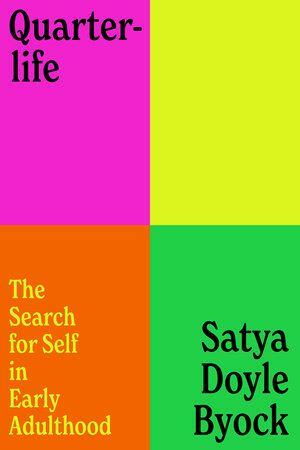 Quarterlife: The Search for Self in Early Adulthood by Satya Doyle Byock