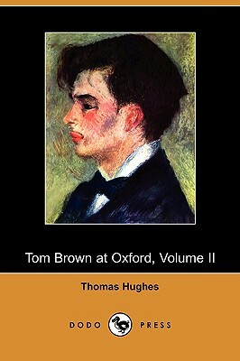 Tom Brown at Oxford, Volume II by Thomas Hughes