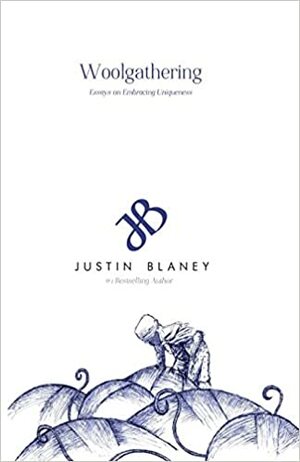 Woolgathering: Essays on life, business and faith by Justin Blaney