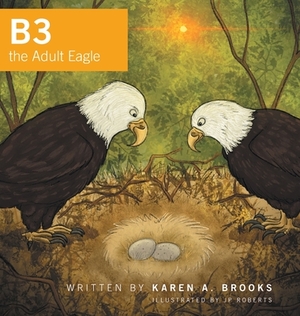 B3 the Adult Eagle by Karen A. Brooks