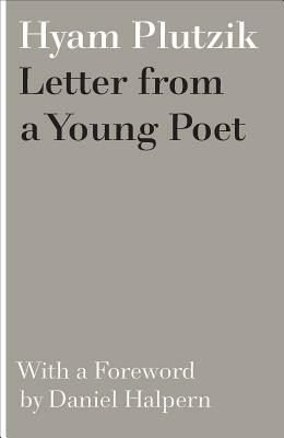 Letter from a Young Poet by Hyam Plutzik