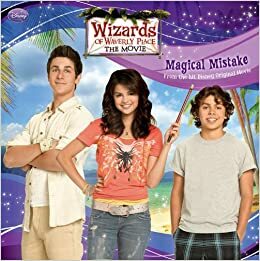 Wizards of Waverly Place: The Movie: Magical Mistake by Lara Bergen
