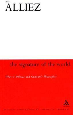 Signature of the World: 'What is Deleuze and Guattari's Philosophy? by Éric Alliez, Eliot Ross Albert, Alberto Toscano