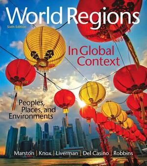 World Regions in Global Context: Peoples, Places, and Environments Plus Mastering Geography with Pearson Etext -- Access Card Package [With Access Cod by Paul Knox, Sallie Marston, Diana Liverman