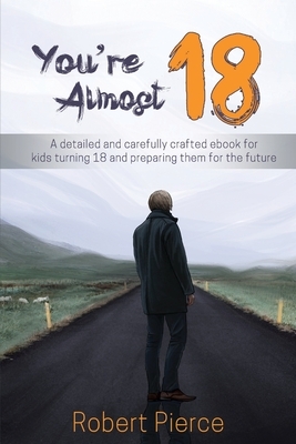 You're Almost 18 by Robert Pierce