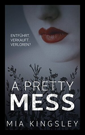 A Pretty Mess by Mia Kingsley