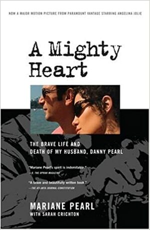 A Mighty Heart: The Brave Life and Death of My Husband, Danny Pearl by Mariane Pearl