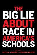 The Big Lie about Race in America's Schools by H Richard Milner, Shaun R. Harper, Royel M. Johnson