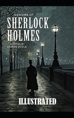 Memoirs of Sherlock Holmes Illustrated by Arthur Conan Doyle