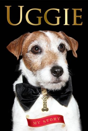 Uggie--My Story by Uggie