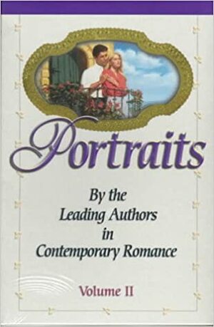 Portraits: Gentle Touch / Entangled / The Balcony by Angela Elwell Hunt, Lynn Morris, Tracie Peterson