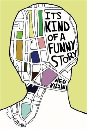It's Kind of a Funny Story by Ned Vizzini