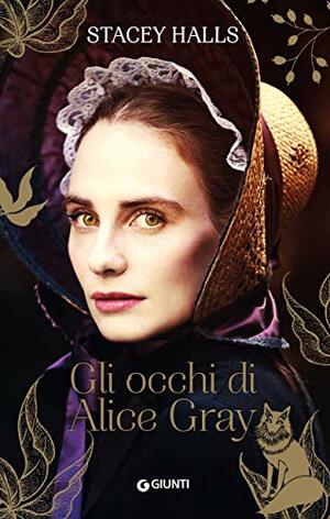 Gli occhi di Alice Gray by Stacey Halls