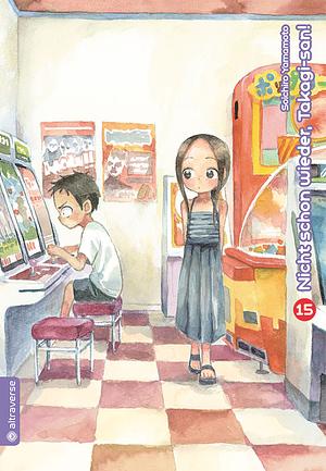 Nicht schon wieder, Takagi-san! - Band 15 by Soichiro Yamamoto