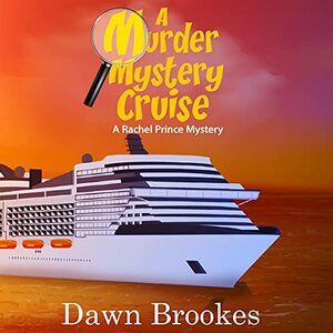 A Murder Mystery Cruise by Dawn Brookes