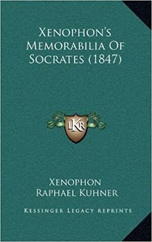 Xenophon's Memorabilia of Socrates by Xenophon, Raphael Kühner