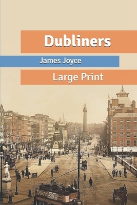 Dubliners: Large Print by James Joyce