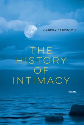 The History of Intimacy: Poems by Gabeba Baderoon