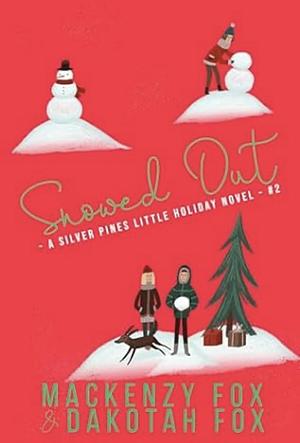 Snowed Out: A Silver Pines Little Holiday Novel #2 by Mackenzy Fox