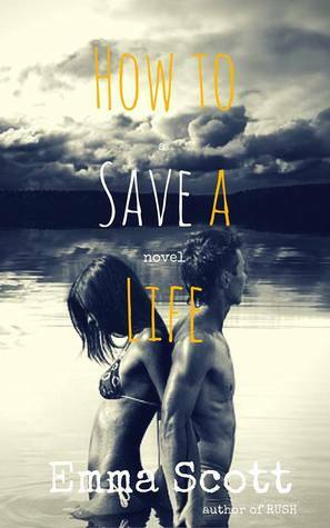 How to Save a Life by Emma Scott