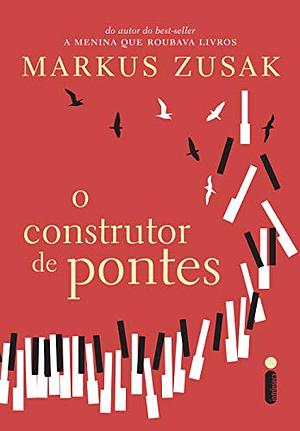 O Construtor De Pontes by Markus Zusak