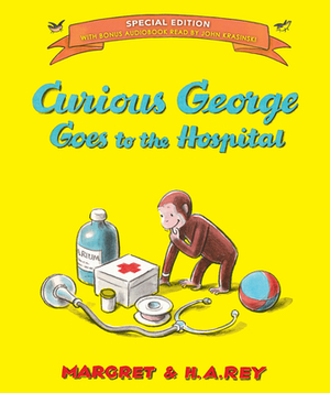 Curious George Goes to the Hospital [With Free Downloadable Audio] by Margret Rey, H.A. Rey